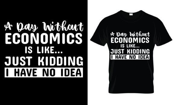 Download A Day Without Economics is T-Shirt - Premium Resources