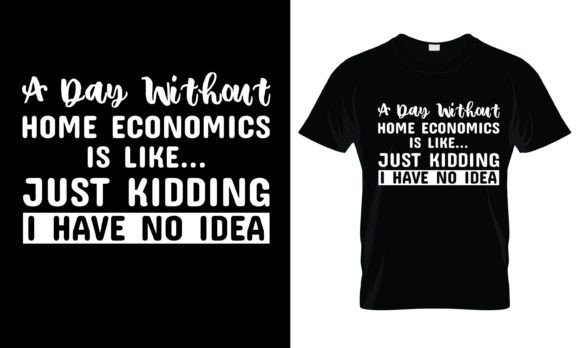 Download A Day Without Home Economics is T-Shirt - Premium Resources